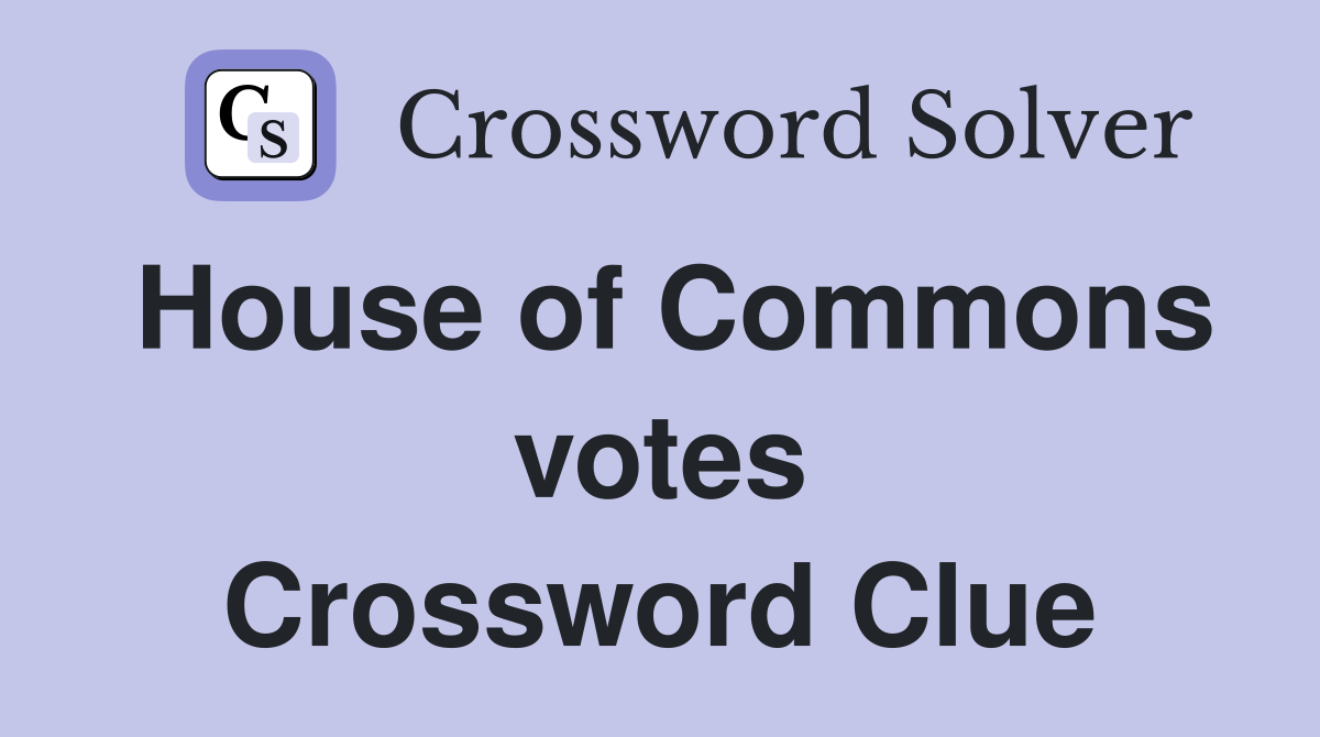 House of Commons votes Crossword Clue