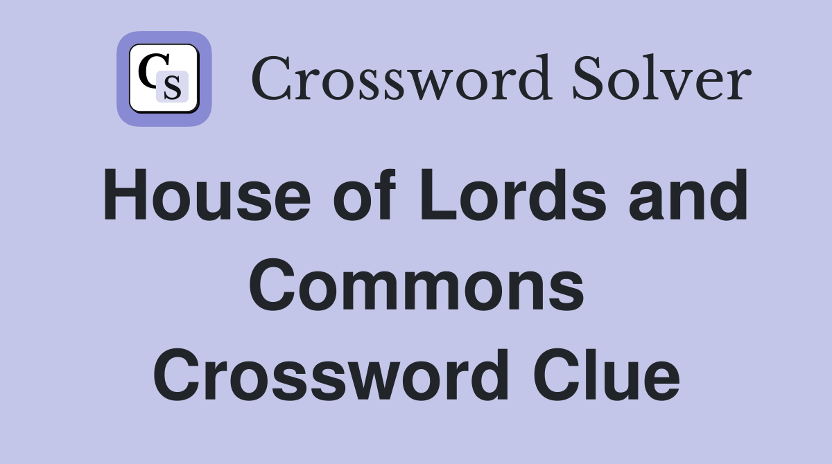 House of Lords and Commons Crossword Clue