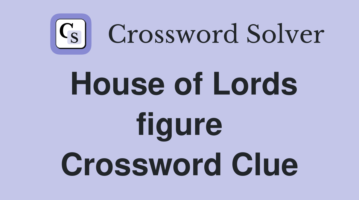 House of Lords figure Crossword Clue