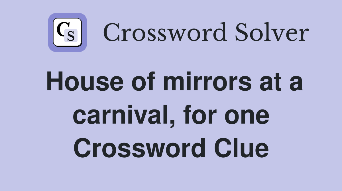 House of mirrors at a carnival, for one Crossword Clue