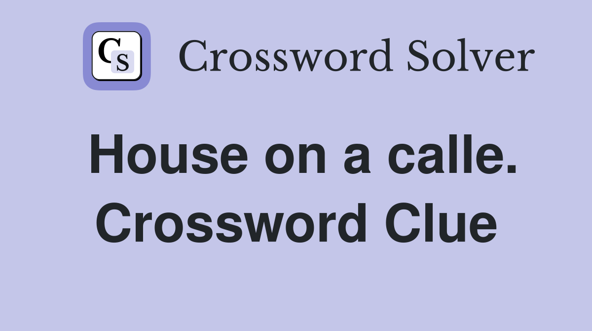 House on a calle. Crossword Clue