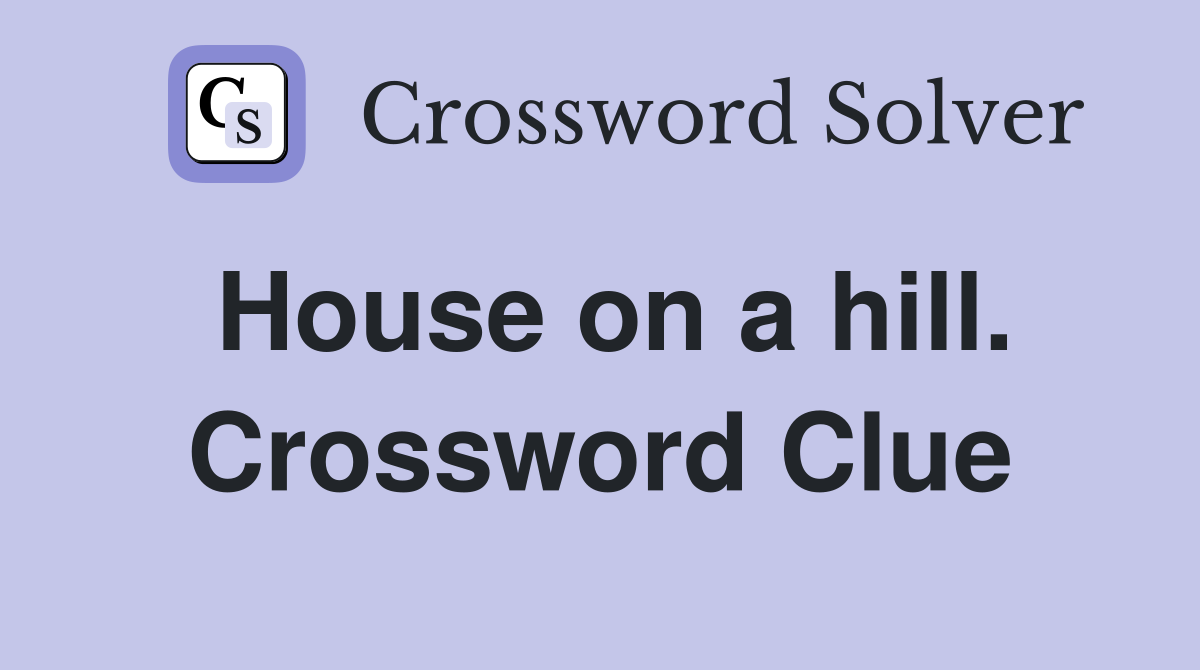 House on a hill. Crossword Clue