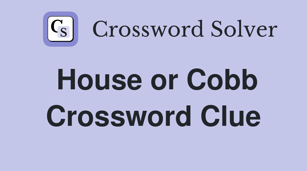 House or Cobb Crossword Clue