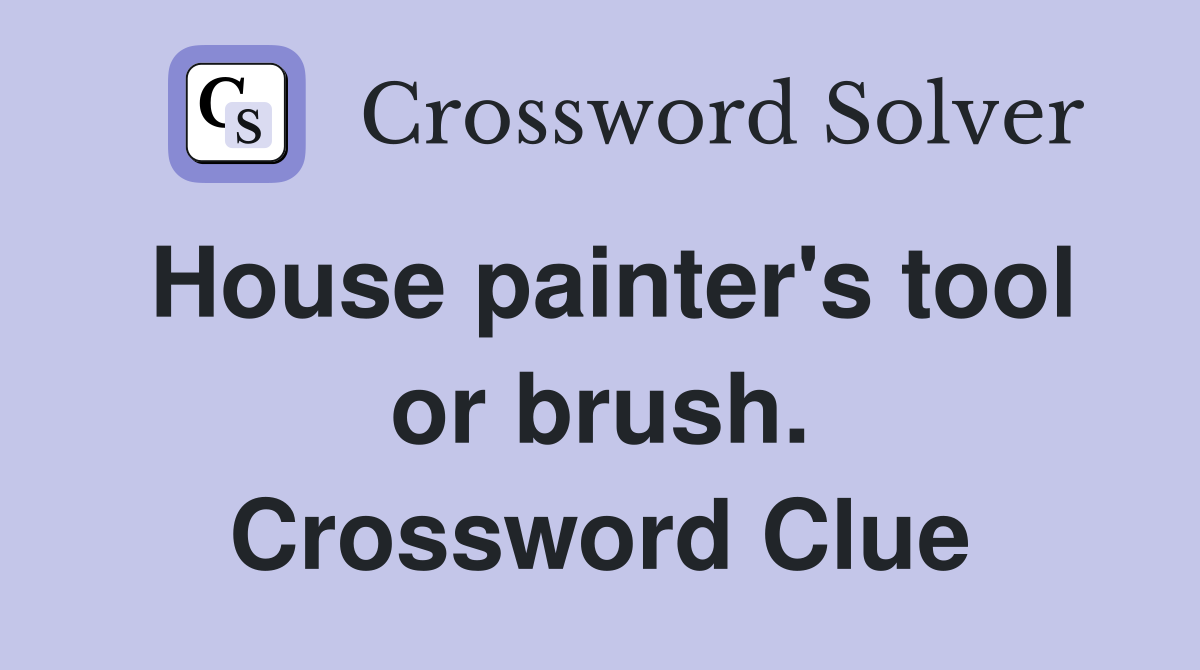 House painter's tool or brush. Crossword Clue