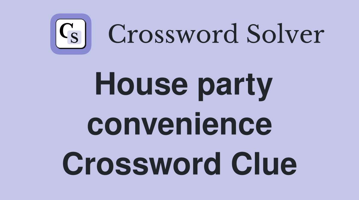 House party convenience Crossword Clue