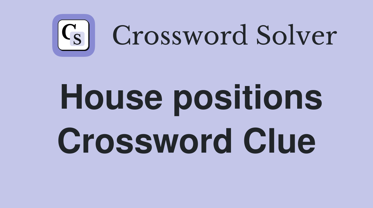 House positions Crossword Clue