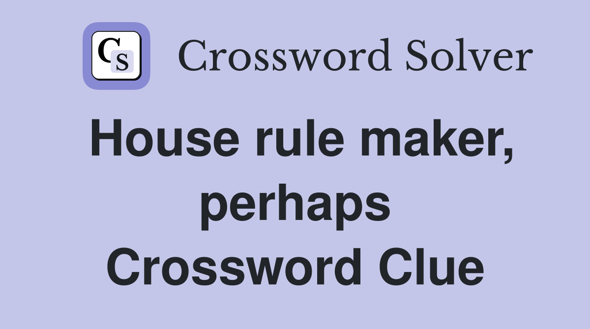 House rule maker, perhaps Crossword Clue