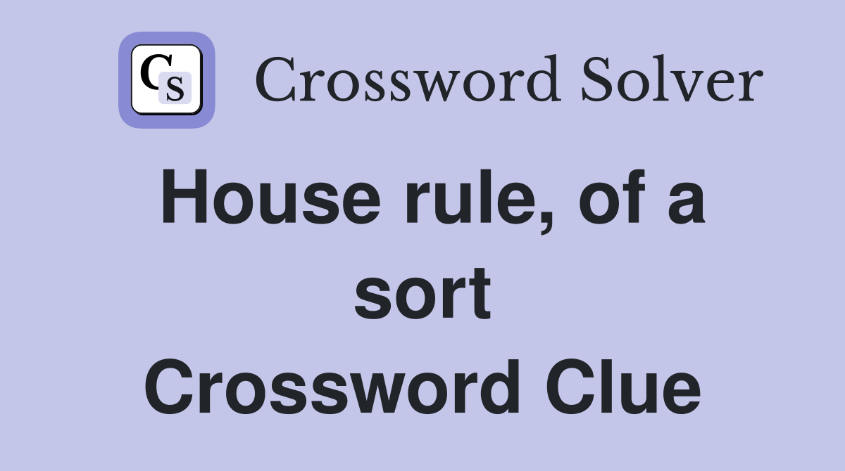 House rule, of a sort Crossword Clue
