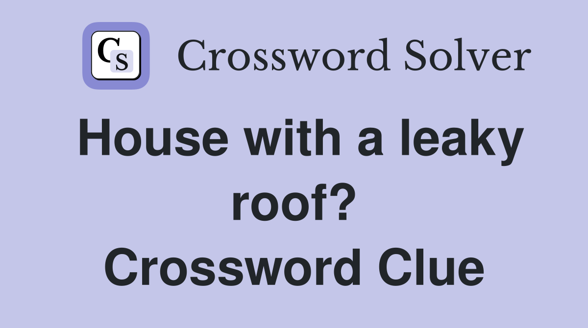 House with a leaky roof? Crossword Clue