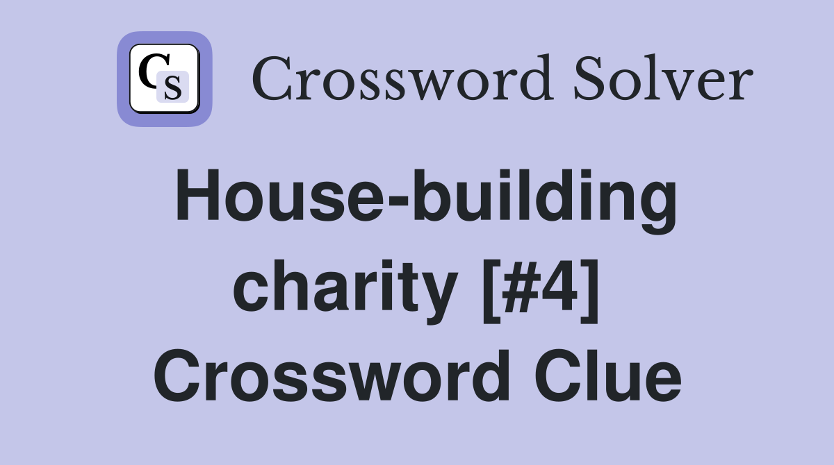 House-building charity [#4] Crossword Clue