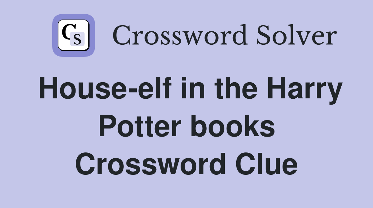 House-elf in the Harry Potter books Crossword Clue
