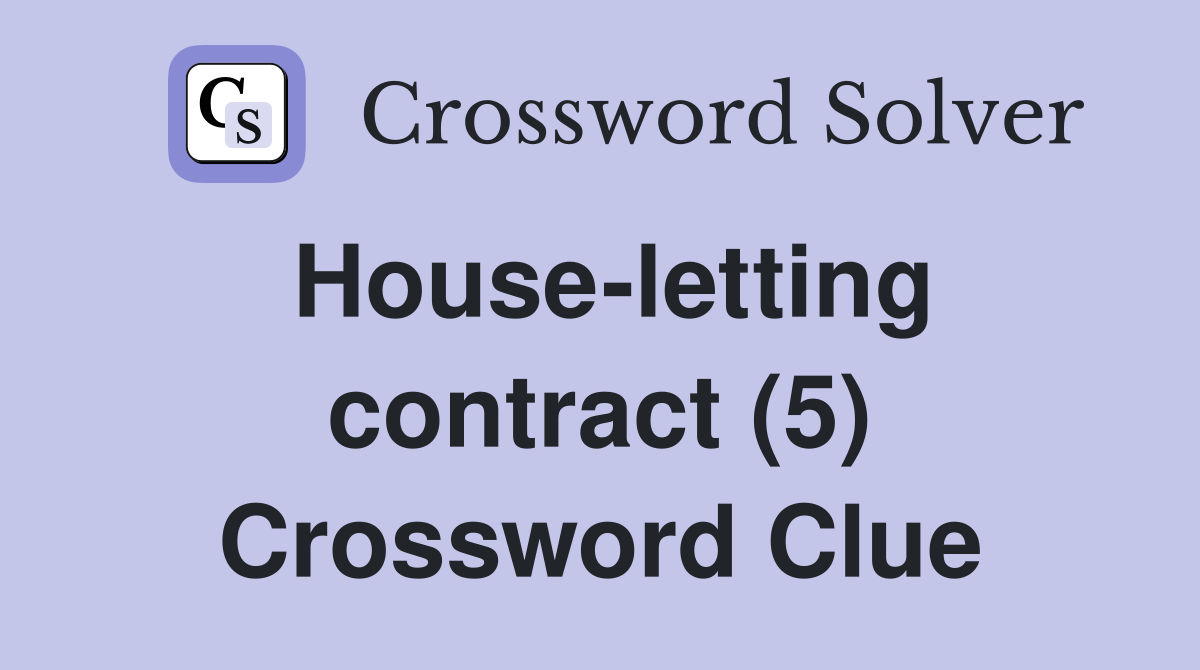 House-letting contract (5) Crossword Clue