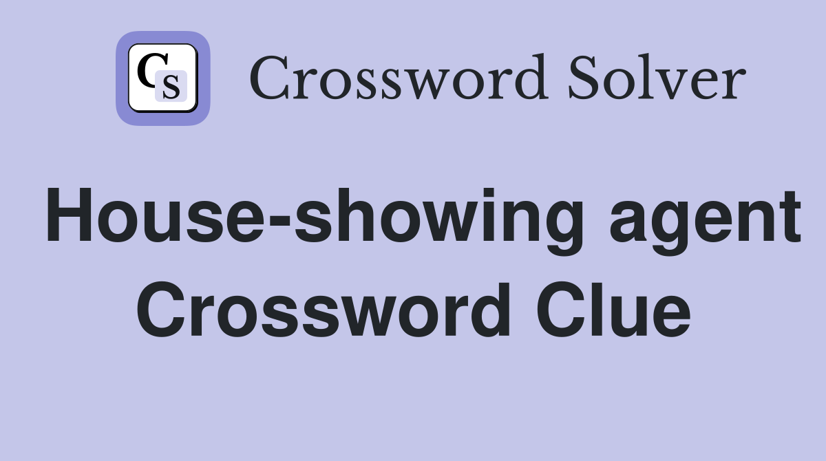 House-showing agent Crossword Clue