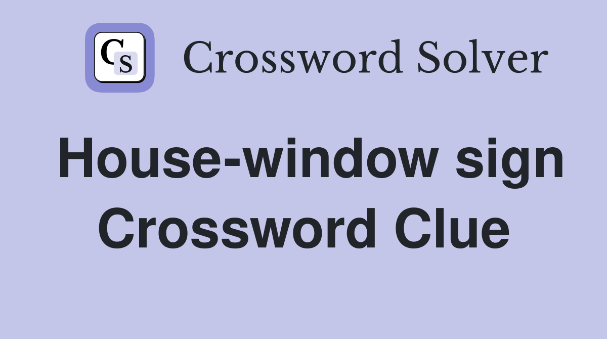 House-window sign Crossword Clue
