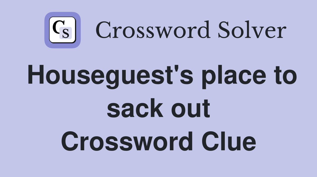 Houseguest's place to sack out Crossword Clue