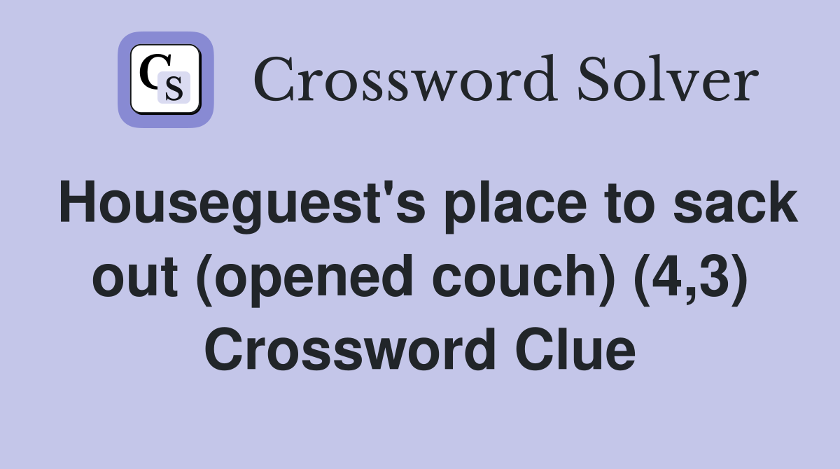 Houseguest's place to sack out (opened couch) (4,3) Crossword Clue