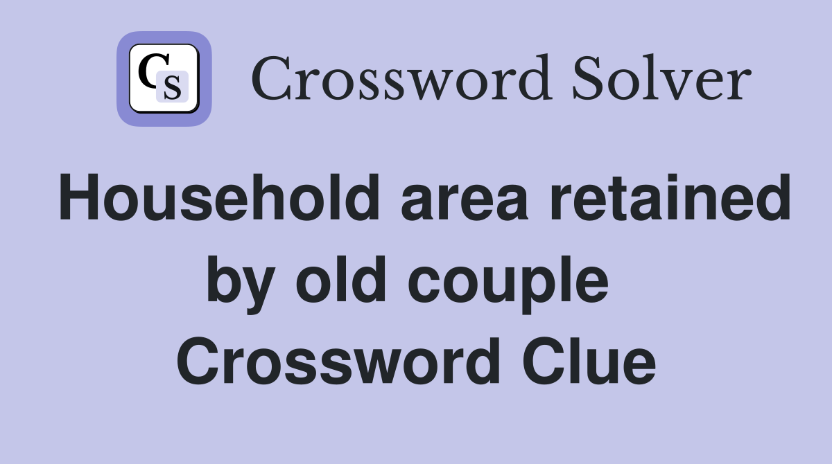Household area retained by old couple  Crossword Clue