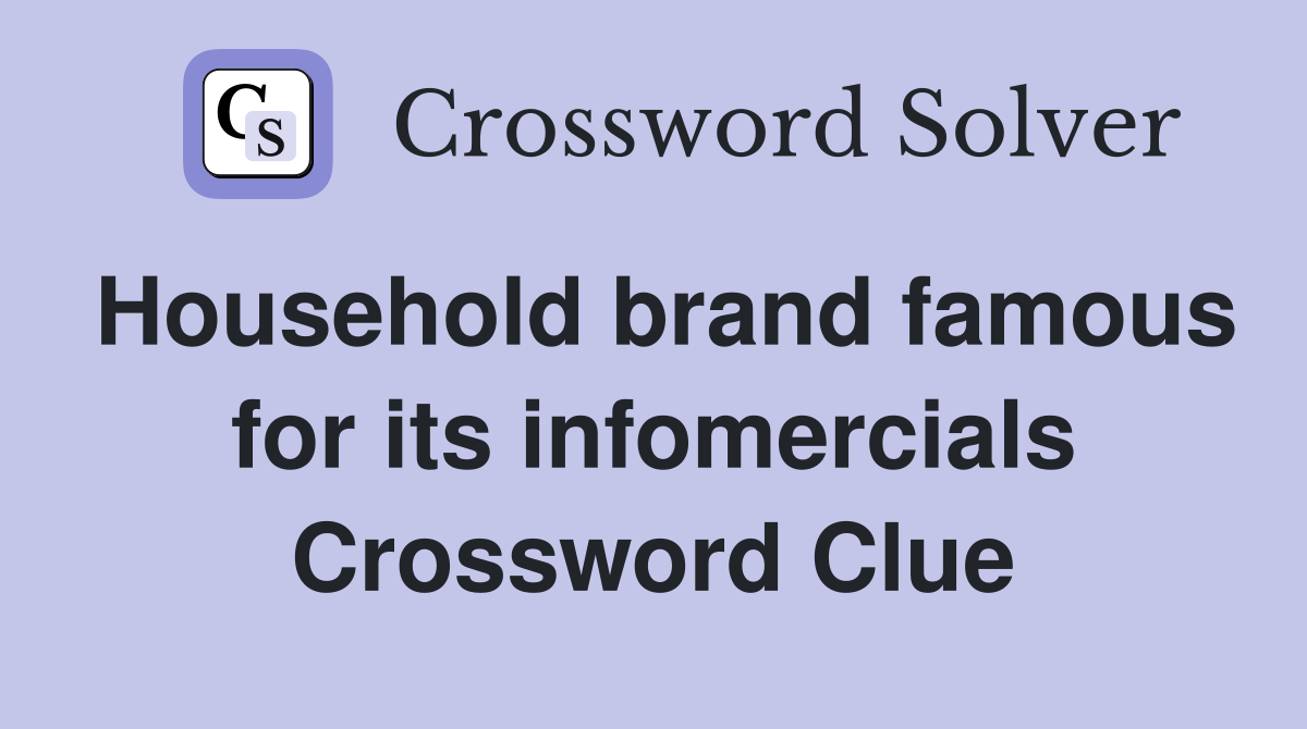 Household brand famous for its infomercials Crossword Clue
