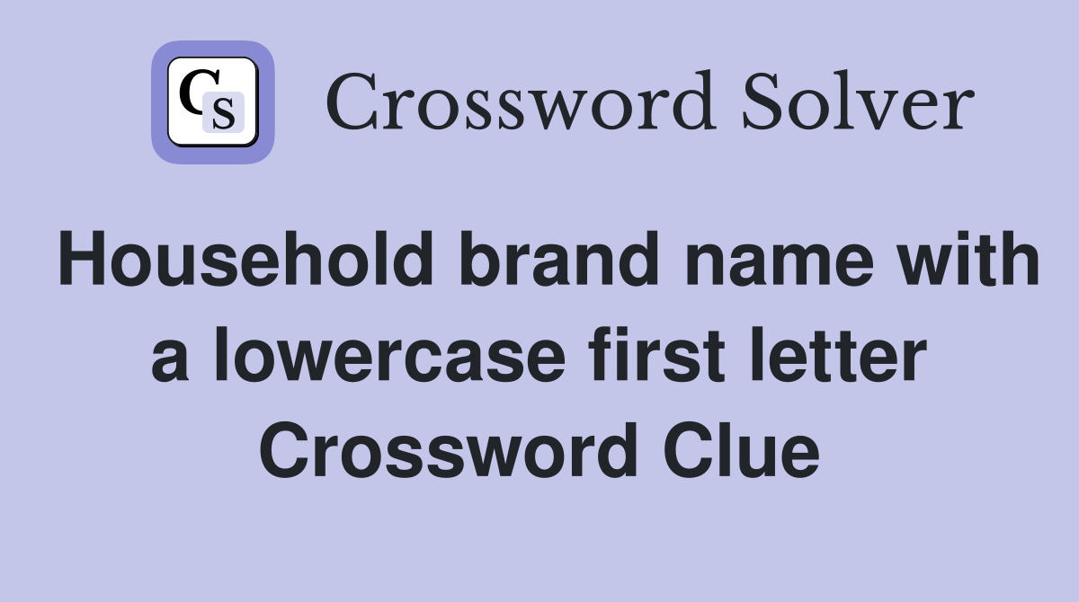 Household brand name with a lowercase first letter Crossword Clue
