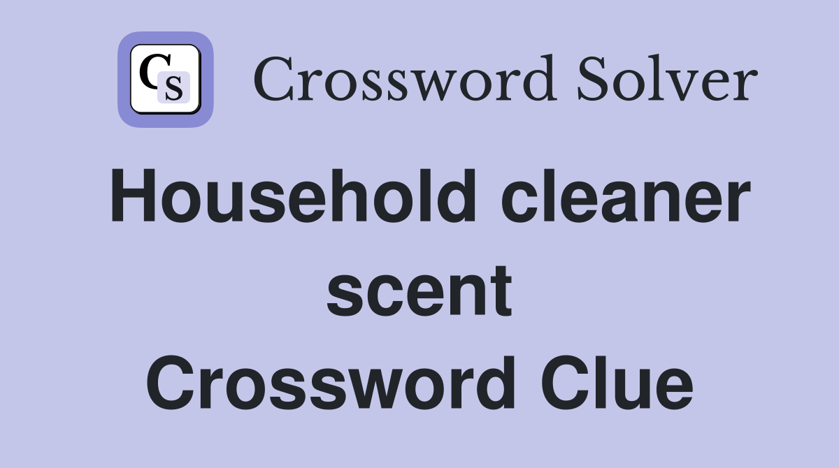 Household cleaner scent Crossword Clue
