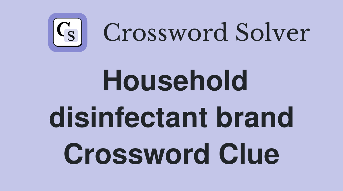 Household disinfectant brand Crossword Clue
