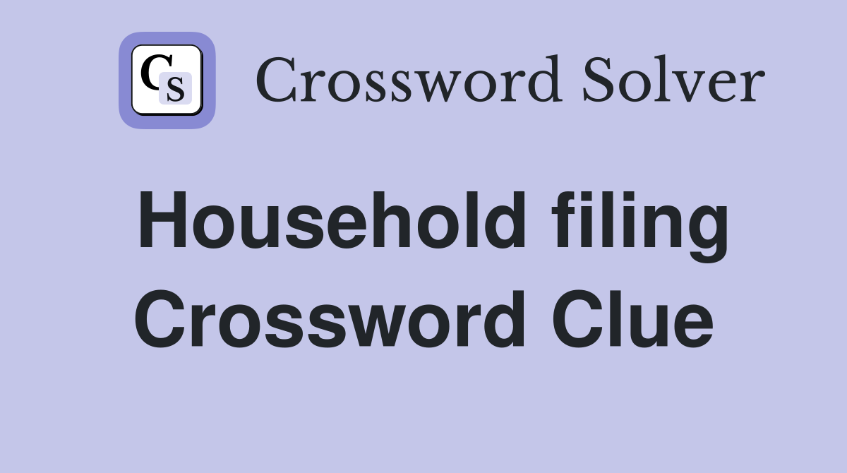 Household filing Crossword Clue