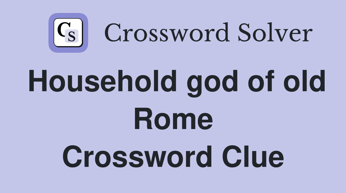 Household god of old Rome Crossword Clue