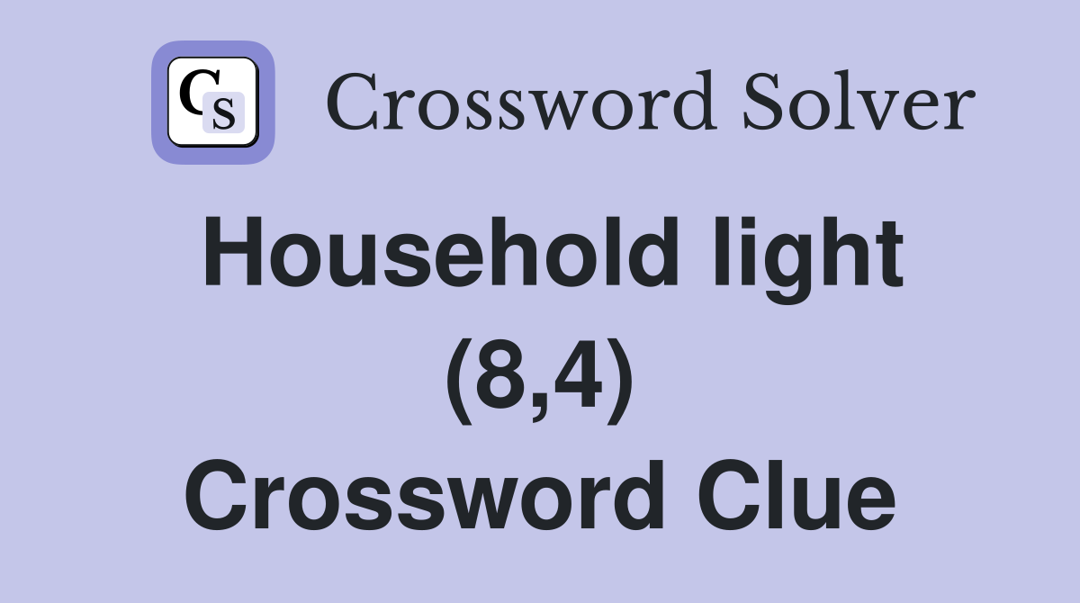 Household light (8,4) Crossword Clue