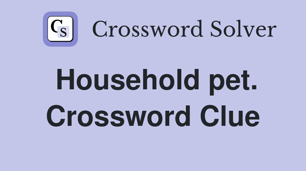 Household pet. Crossword Clue