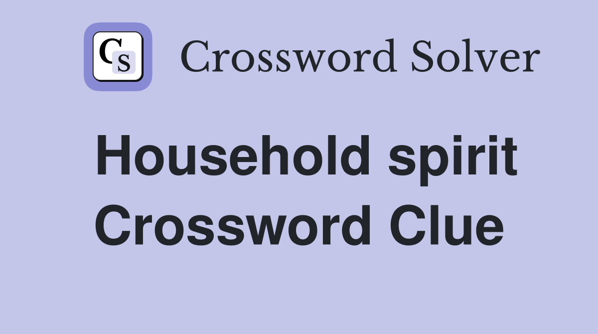 Household spirit Crossword Clue