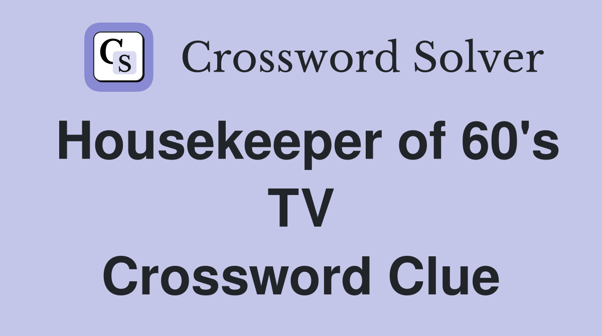 Housekeeper of 60's TV Crossword Clue
