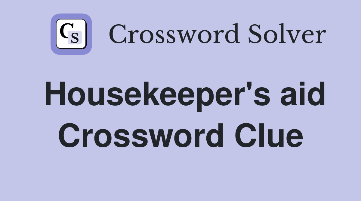 Housekeeper's aid Crossword Clue