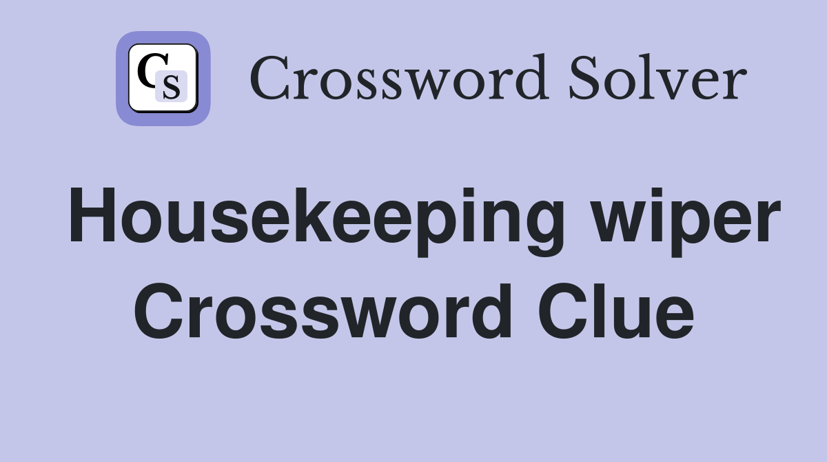 Housekeeping wiper Crossword Clue