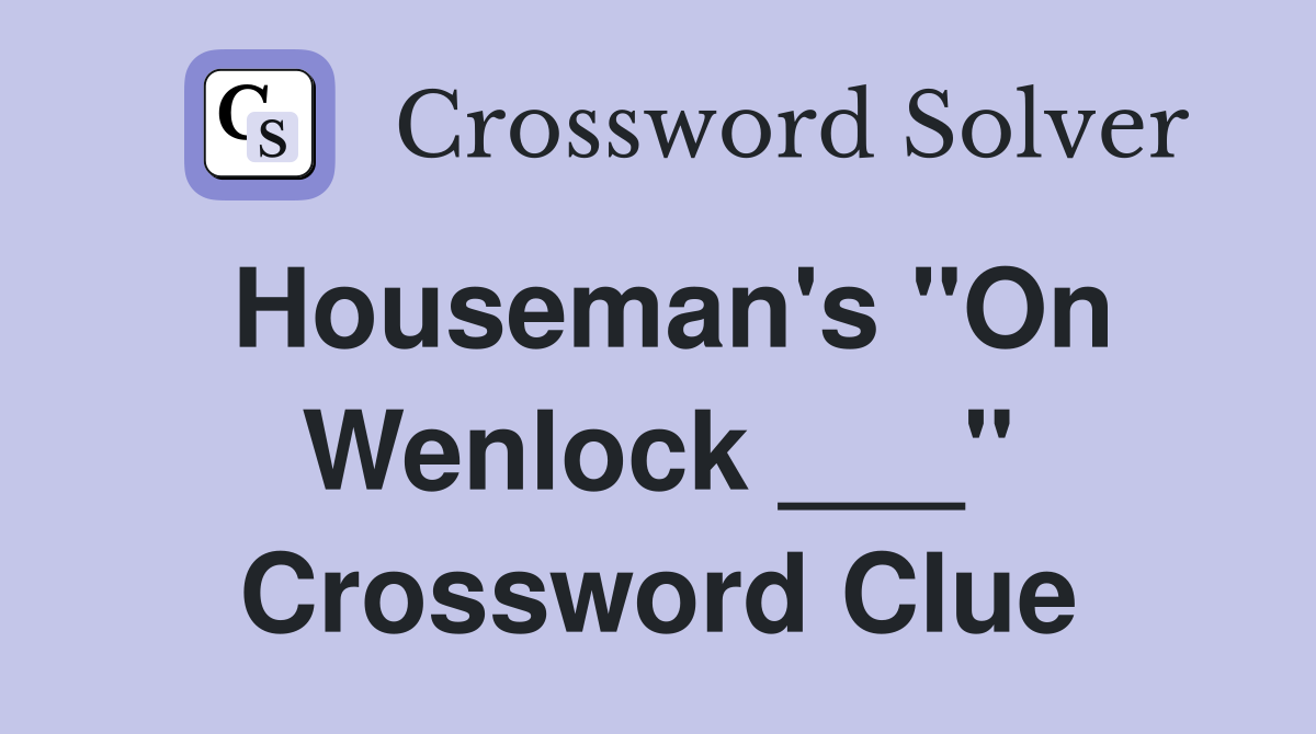 Houseman's "On Wenlock ___" Crossword Clue