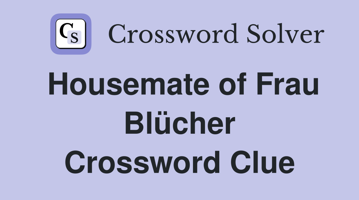 Housemate of Frau Blücher Crossword Clue