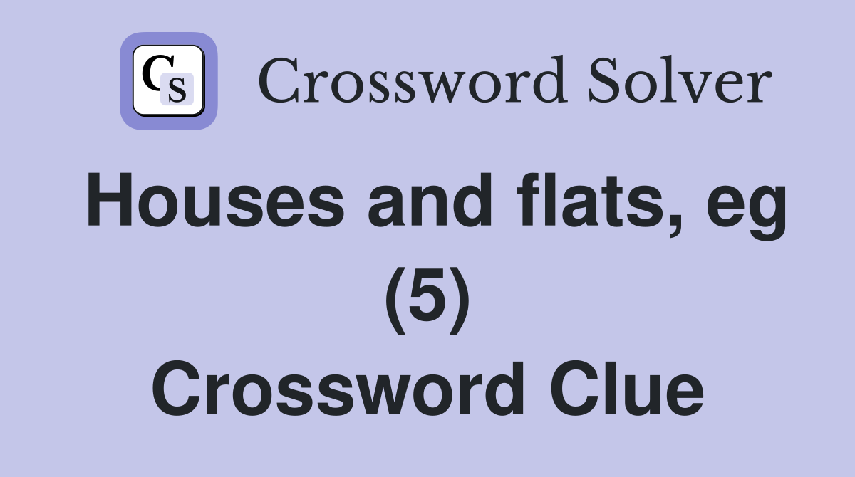 Houses and flats, eg (5) Crossword Clue