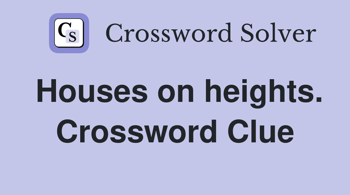 Houses on heights. Crossword Clue