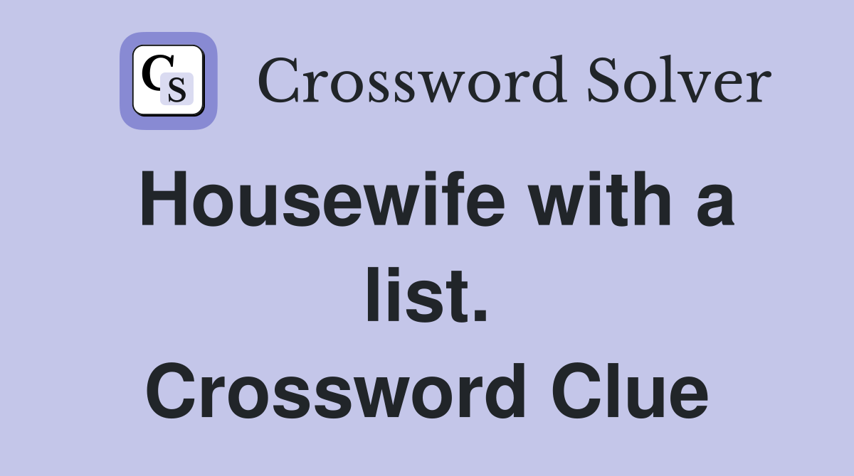Housewife with a list. Crossword Clue