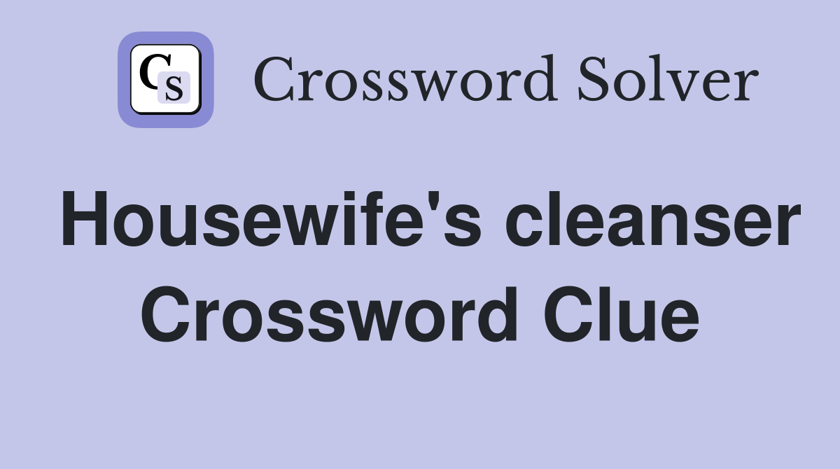 Housewife's cleanser Crossword Clue