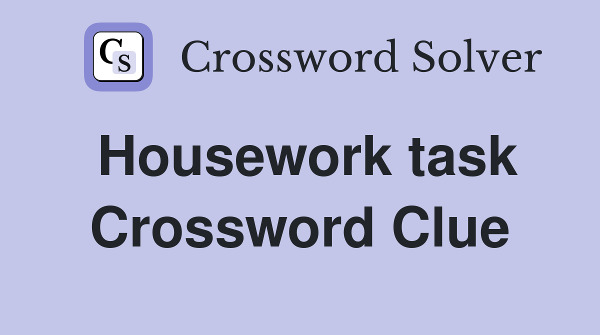 Housework task Crossword Clue