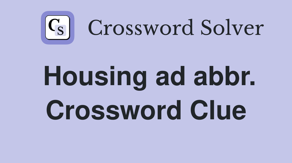 Housing ad abbr. Crossword Clue