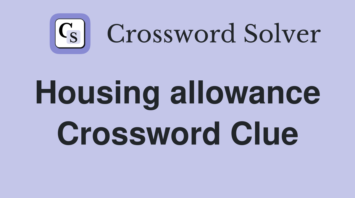 Housing allowance  Crossword Clue