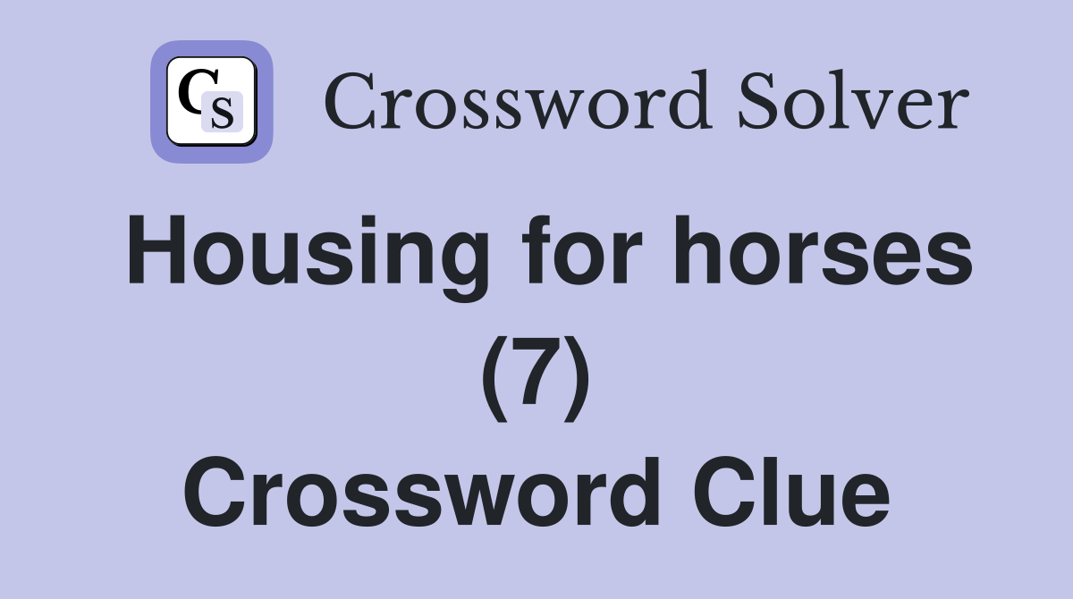 Housing for horses (7) Crossword Clue