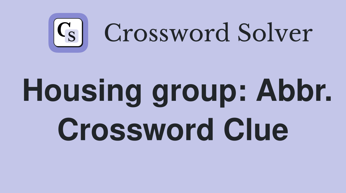 Housing group: Abbr. Crossword Clue
