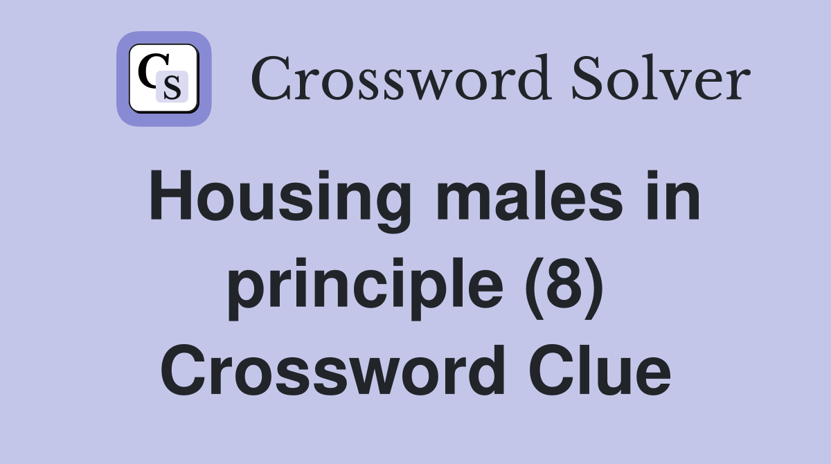 Housing males in principle (8) Crossword Clue