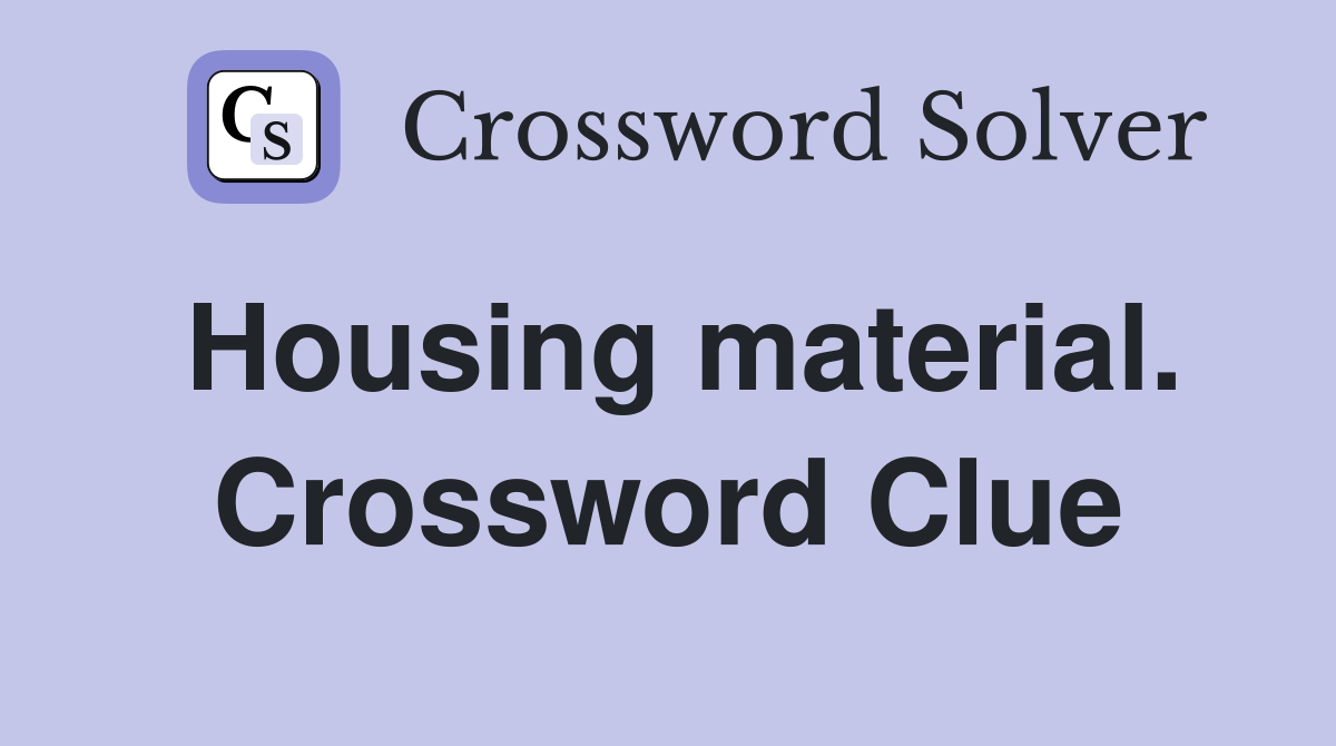 Housing material. Crossword Clue
