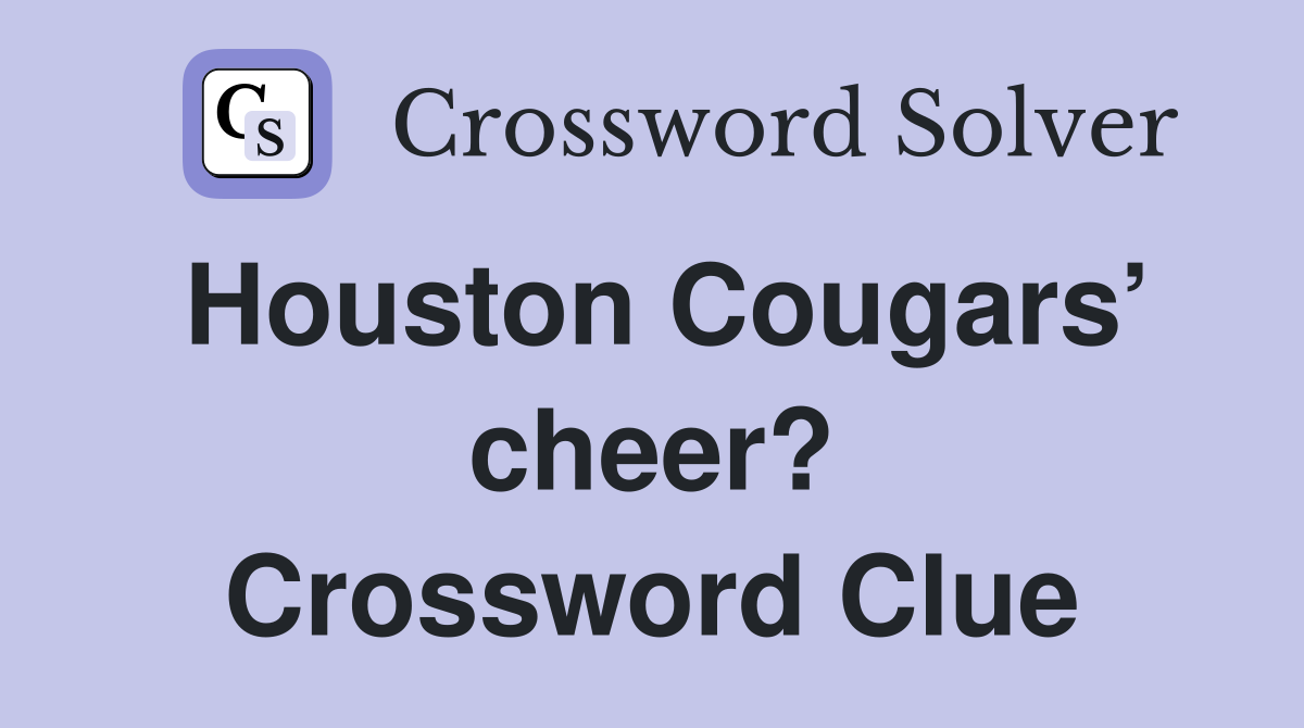 Houston Cougars’ cheer? Crossword Clue