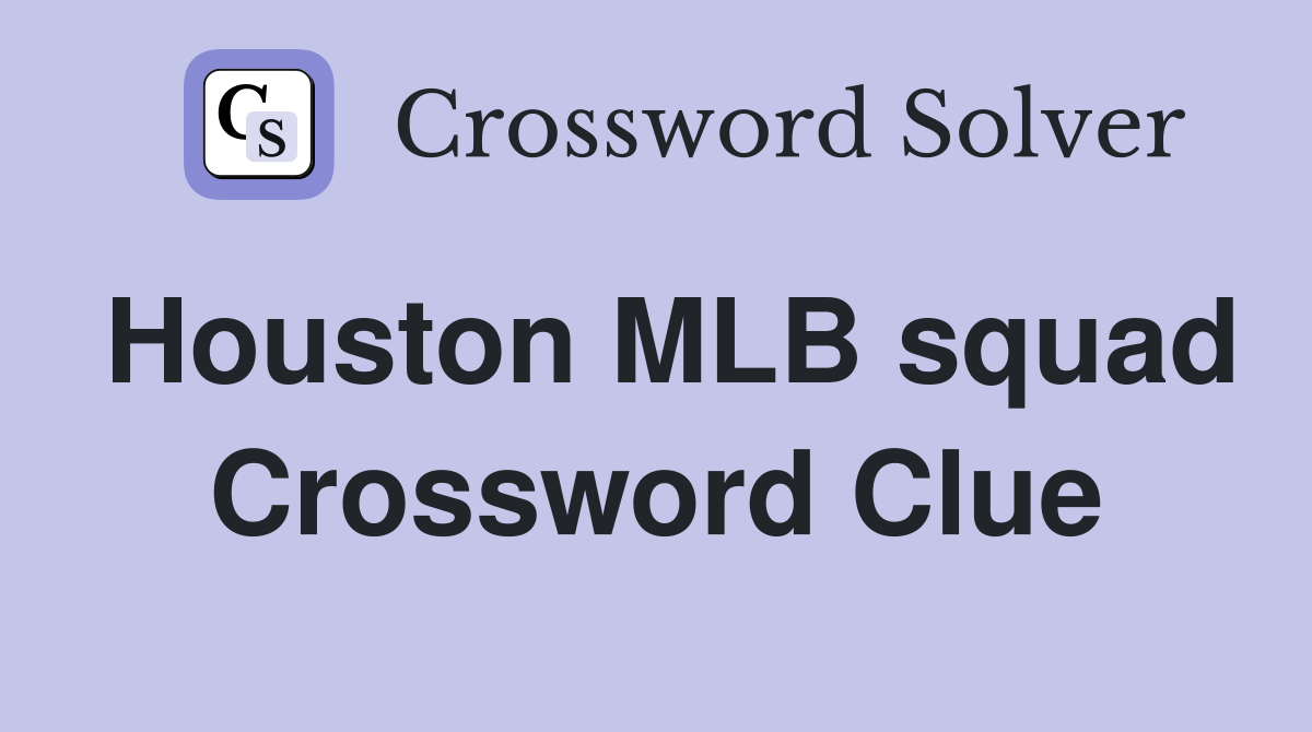 Houston MLB squad Crossword Clue