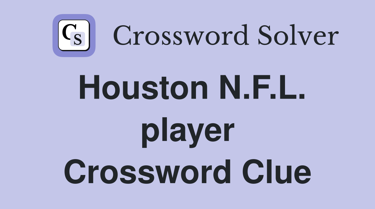 Houston N.F.L. player Crossword Clue