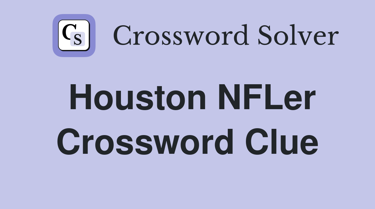 Houston NFLer Crossword Clue